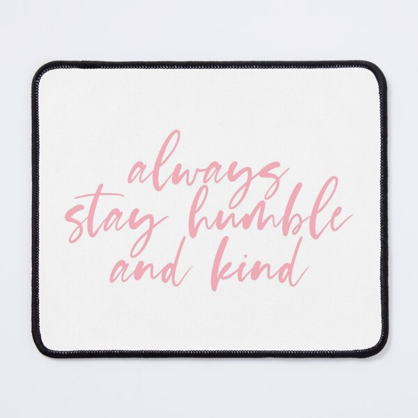Item preview, Always Stay Humble and Kind designed and sold by maniacfitness.