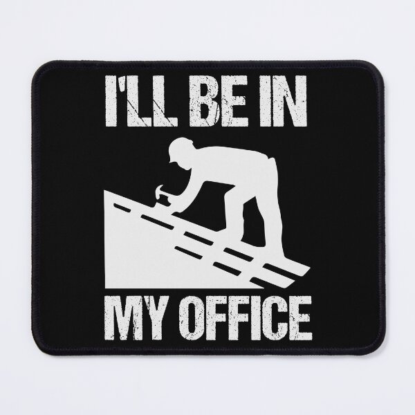 Item preview, I'll Be in My Office Funny Roofer Saying Gift Idea - Humor for Roofers / Birthday Gifts designed and sold by Chamssou.