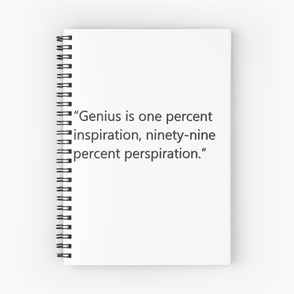 Item preview, “Genius is one percent inspiration, ninety-nine percent perspiration.” designed and sold by MarwanRTX.