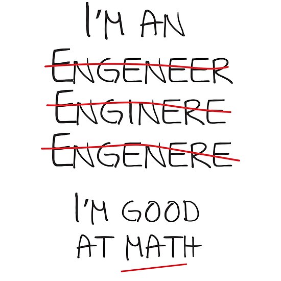 "I'm an engineer (mispelling) I'm good with math" Posters