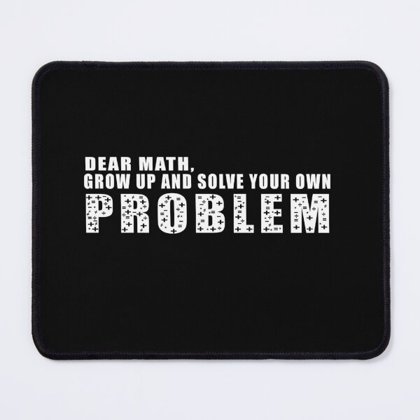 Item preview, Dear math grow up and solve your own problem designed and sold by DopeDesign111.
