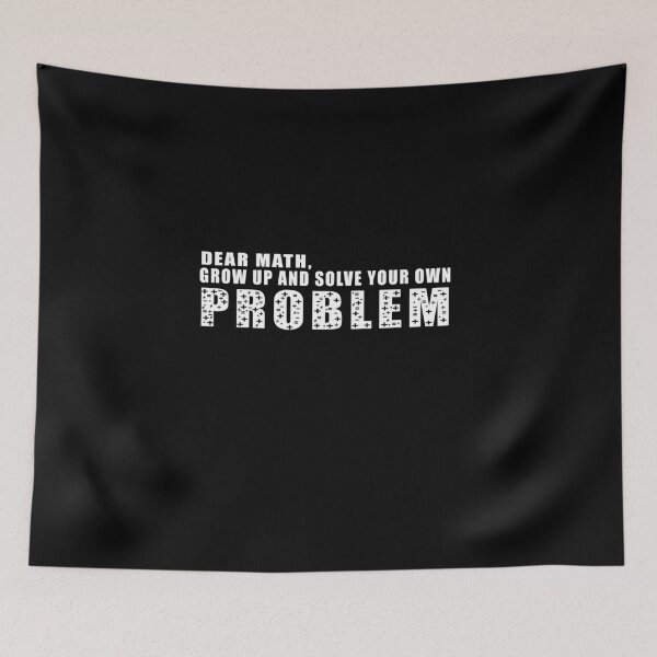 Item preview, Dear math grow up and solve your own problem designed and sold by DopeDesign111.