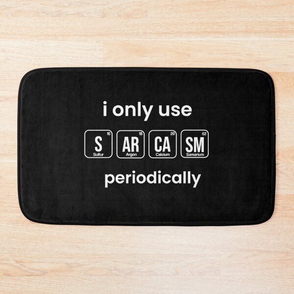 Item preview, i only use sarcasm periodically funny chemistry quote designed and sold by yusufdehbi.