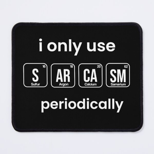 Item preview, i only use sarcasm periodically funny chemistry quote designed and sold by yusufdehbi.
