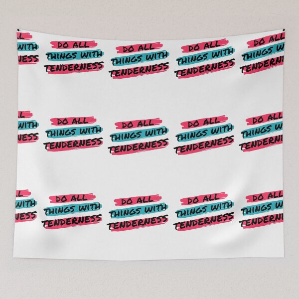 Item preview, Do All Things with Tenderness designed and sold by SerenaBliss.