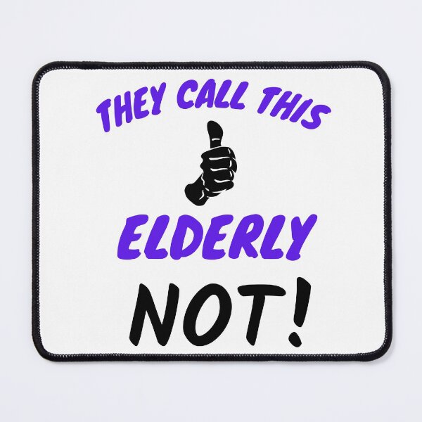 Item preview, They Call This Elderly-White Background designed and sold by Trendi61.