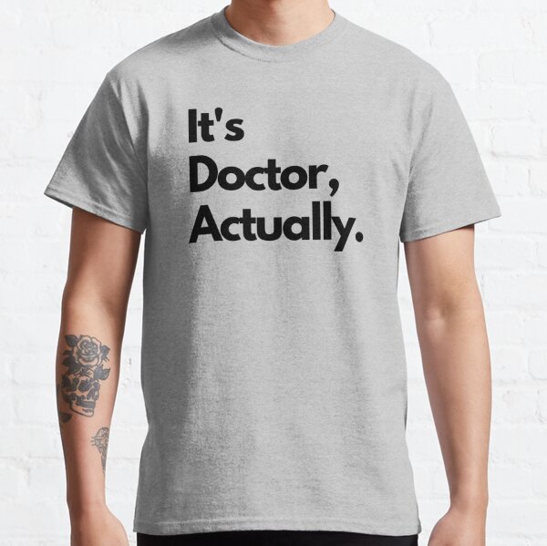 PHD - Doctor Of Phylosophy Funny Gift  Classic T-Shirt