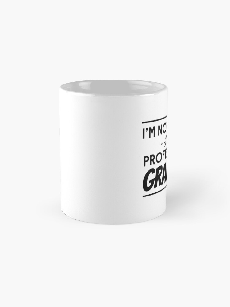 Alternate view of I'm not retired, I'm a professional Grandma Mug