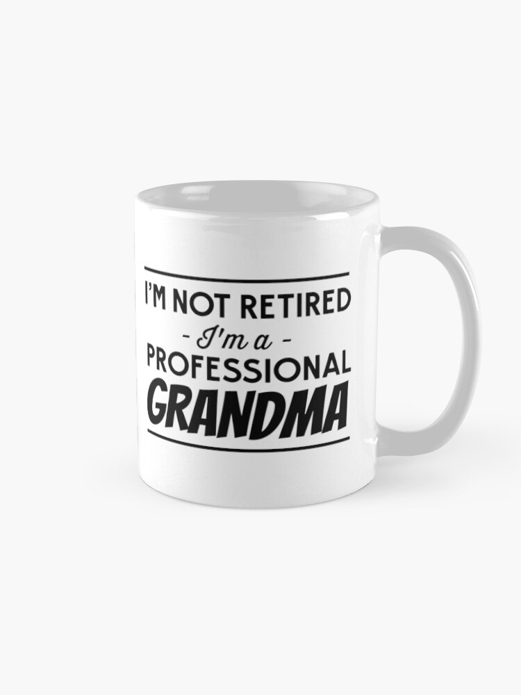 Alternate view of I'm not retired, I'm a professional Grandma Mug