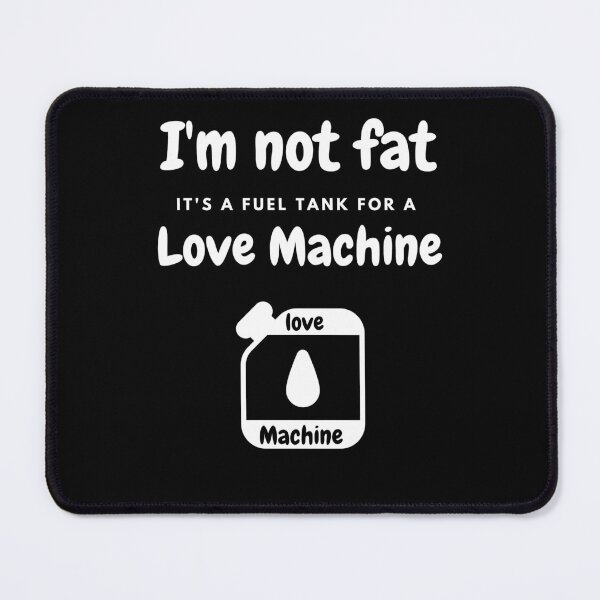 Item preview, Im not fat love machine designed and sold by Braw-Merch.