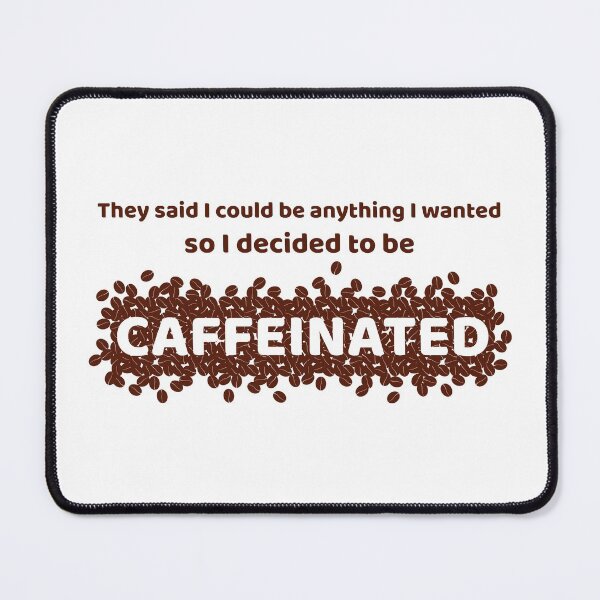Item preview, I Decided to be Caffeinated designed and sold by MadRiddleDesign.