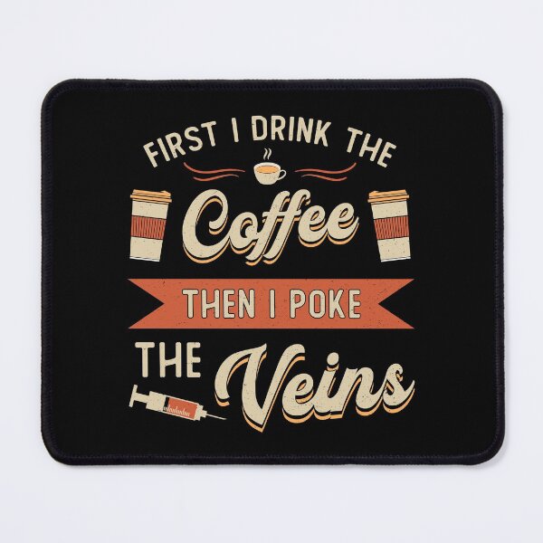 Item preview, Phlebotomist First I Drink The Coffee Phlebotomy designed and sold by tshirtconcepts.