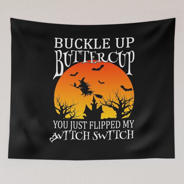 Item preview, Buckle Up Buttercup You Just Flipped My Witch Switch designed and sold by DsignTByMason.
