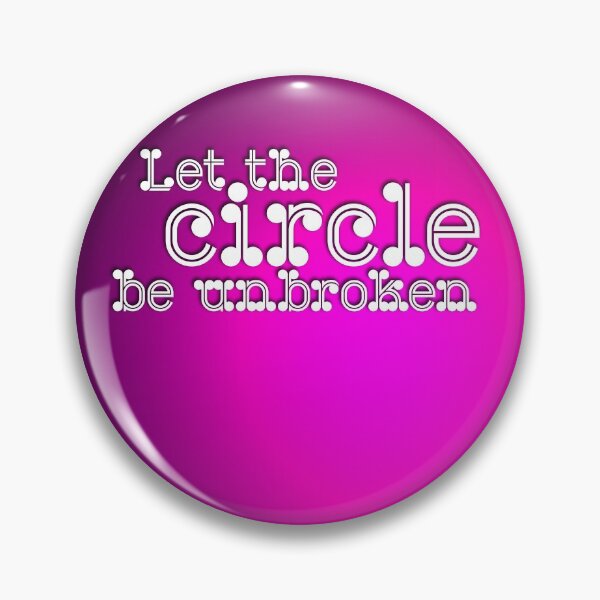 Item preview, LET THE CIRCLE BE UNBROKEN designed and sold by Klementsen.
