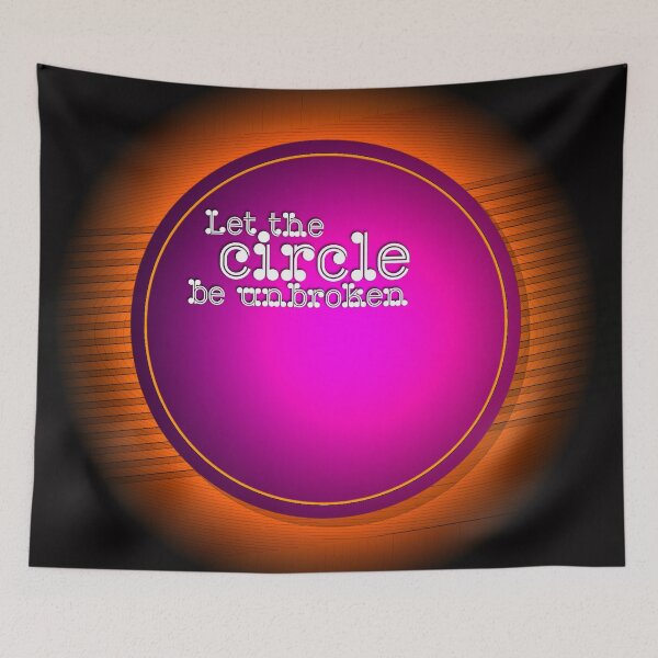 Item preview, LET THE CIRCLE BE UNBROKEN designed and sold by Klementsen.