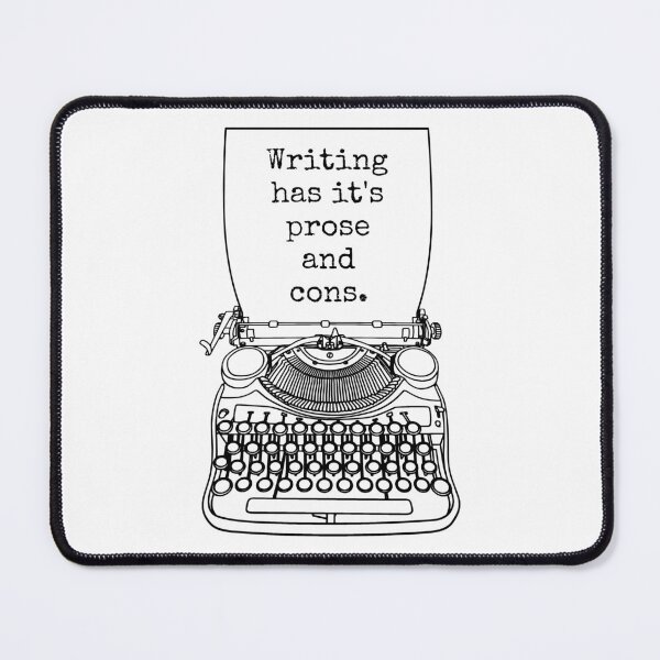 Item preview, Funny Writer Author Novelist Writing Has It's Prose And Cons designed and sold by GrandeDuc.