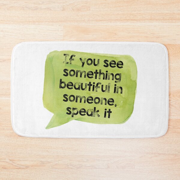 Item preview, If You See Something Beautiful In Someone, Speak It designed and sold by Martini-Four.