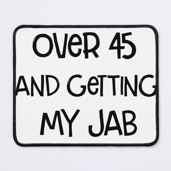 Item preview,  Over 45 And Getting My Jab - Funny Vaccinating Pun ( black ) designed and sold by RomeoSketches.