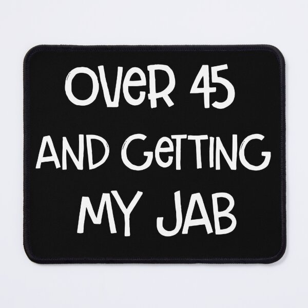 Item preview, Over 45 And Getting My Jab - Funny Vaccinating Pun ( white ) designed and sold by RomeoSketches.