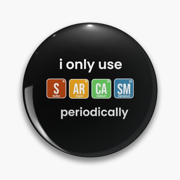 Item preview, i only use sarcasm periodically funny chemistry quote designed and sold by yusufdehbi.