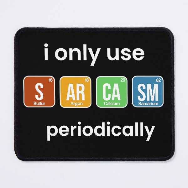 Item preview, i only use sarcasm periodically funny chemistry quote designed and sold by yusufdehbi.