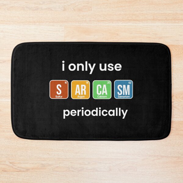 Item preview, i only use sarcasm periodically funny chemistry quote designed and sold by yusufdehbi.