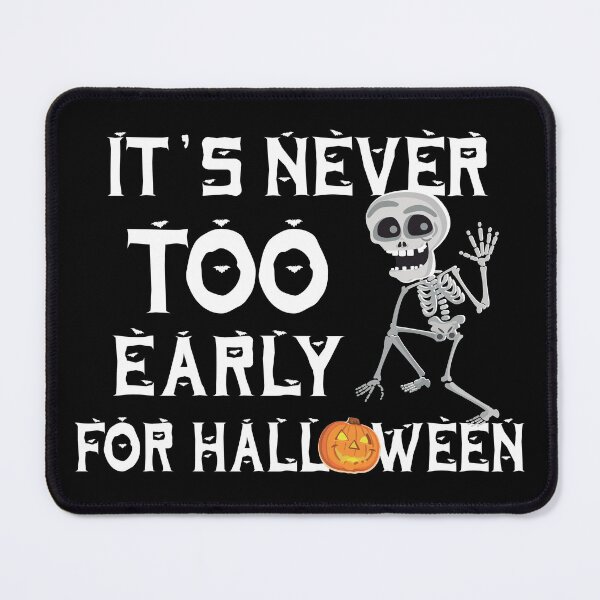 Item preview, It's Never Too Early For Halloween,Happy Halloween designed and sold by plussorn.
