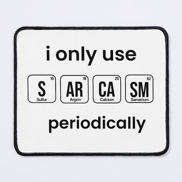 Item preview, Copy of i only use sarcasm periodically funny chemistry quote designed and sold by yusufdehbi.