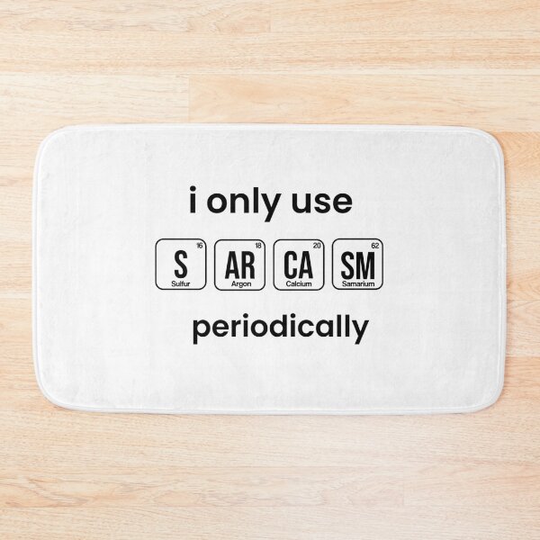 Item preview, Copy of i only use sarcasm periodically funny chemistry quote designed and sold by yusufdehbi.