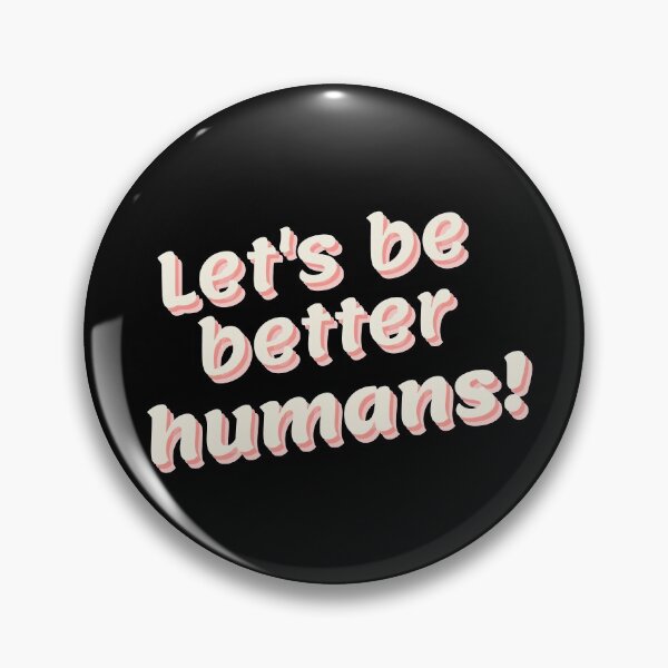 Item preview, Lets be better humans designed and sold by StephenMollie.