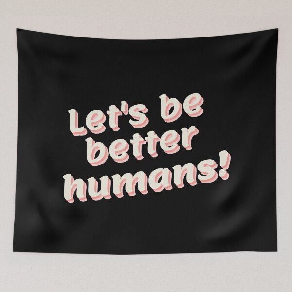 Item preview, Lets be better humans designed and sold by StephenMollie.