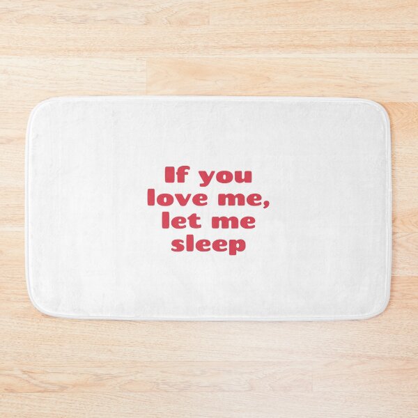 Item preview, If you love me let me sleep designed and sold by thekulturetribe.
