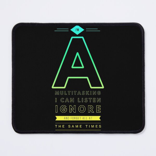 Item preview,  I'm a multitasking I can listen ignore and forget all at the same times  designed and sold by Mounirmsaadi.