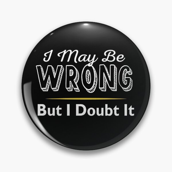Item preview, I May Be Wrong But I Doubt It designed and sold by ZiesMerch.