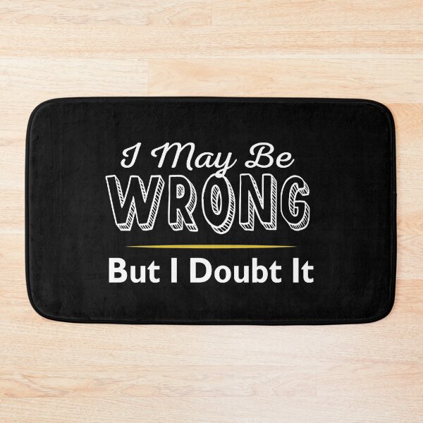 Item preview, I May Be Wrong But I Doubt It designed and sold by ZiesMerch.