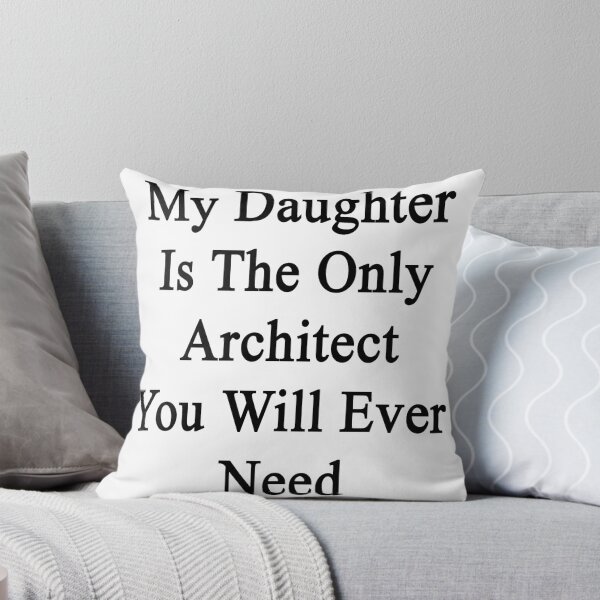 Item preview, My Daughter Is The Only Architect You Will Ever Need  designed and sold by supernova23.