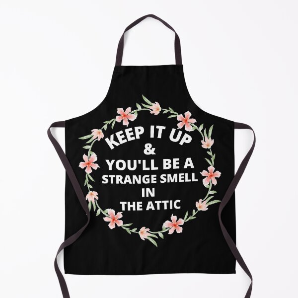 Item preview, Funny Keep it up and you'll be a strange smell in the attic  designed and sold by Hohohaxi.