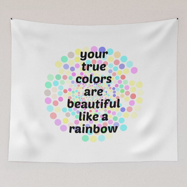 Item preview, Your True Colors Are Beautiful Like A Rainbow designed and sold by Martini-Four.