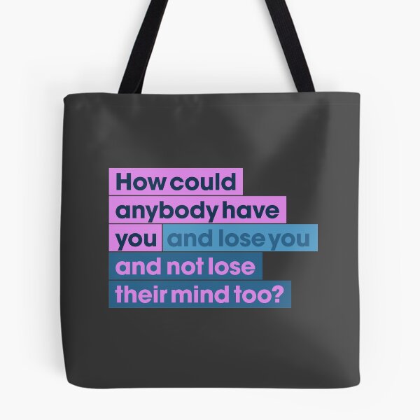 Item preview, How could anybody have you and lose you and not lose their mind too? designed and sold by hellomalcolm.