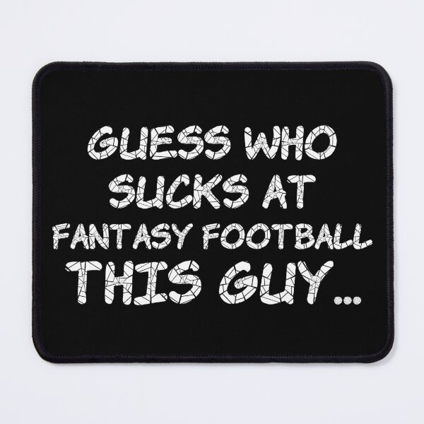 Item preview, Guess who sucks at fantasy football this guy... designed and sold by TaeKim17.
