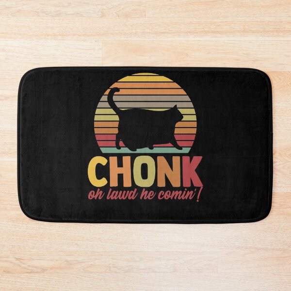 Item preview, Chonk Oh Lawd He Comin' Chonkiest Chonk Chonky Meme Chonker designed and sold by Nessshirts.