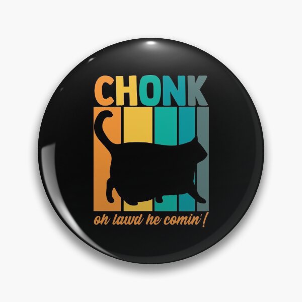 Item preview, Chonk Oh Lawd He Comin' Chonky Meme Chonkiest Chonk Chonkey designed and sold by Nessshirts.