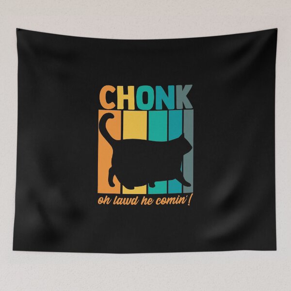 Item preview, Chonk Oh Lawd He Comin' Chonky Meme Chonkiest Chonk Chonkey designed and sold by Nessshirts.