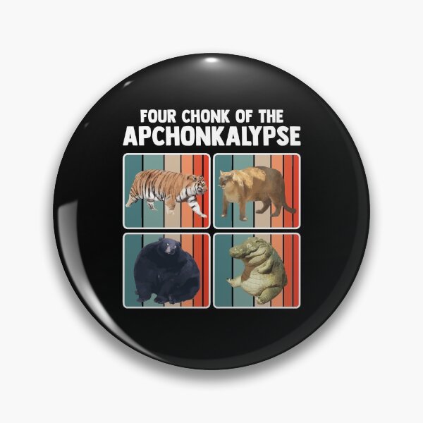 Item preview, Four Chonk Of The Apchonkalypse Chonkiest Chonk Funny Chonk designed and sold by Nessshirts.