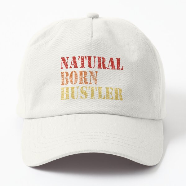 natural born hustler Dad Hat