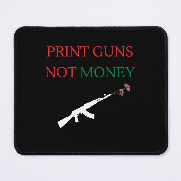 Item preview, Print Guns Not Money designed and sold by Dyxxe.