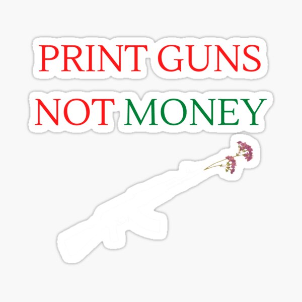 Item preview, Print Guns Not Money designed and sold by Dyxxe.