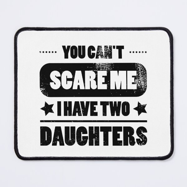 Item preview, Can't scare me I have two daughters designed and sold by shaune23.