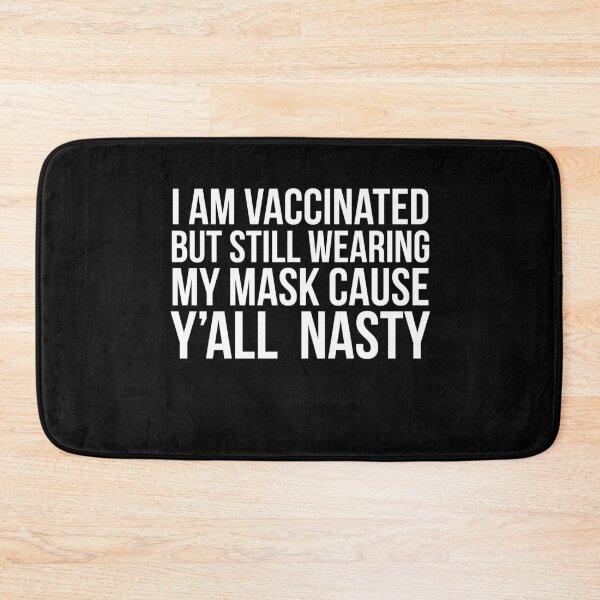 Item preview, I am vaccinated but still wearing my mask cause y’all nasty designed and sold by PGPshop.