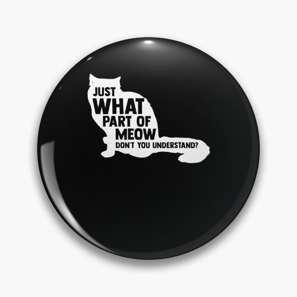 Item preview, Just What Part Of Meow Don't You Understand Funny Chonk designed and sold by Nessshirts.